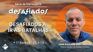 6/Jun/21 | Desafiados a ir as batalhas | Pr. José Ribamar Monteiro Jr.