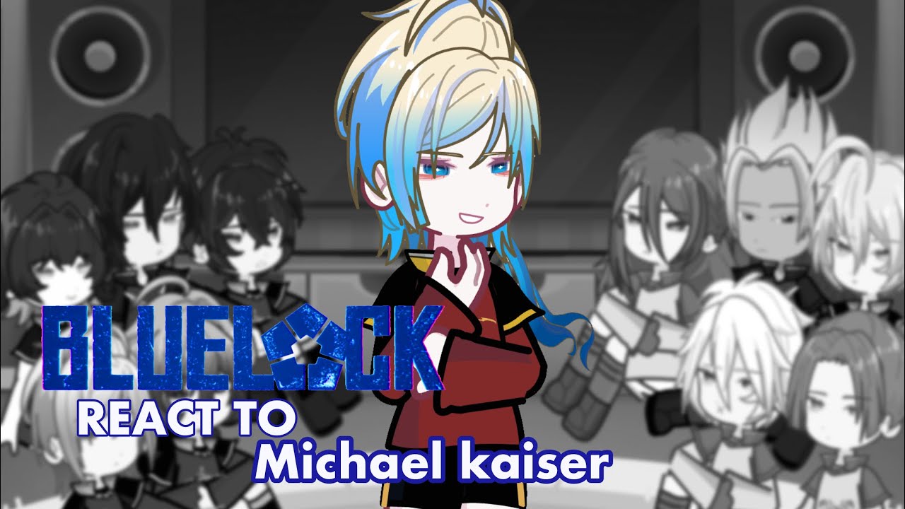 —Blue lock React to Michael kaiser ||1/2||🇮🇩🇬🇧