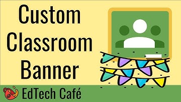 How to customize your Google Classroom banner