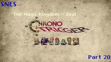 Chrono trigger part 20 - Unravelling the Mystery of the Magic Kingdom of Zeal
