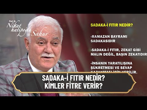 Sadaka- i Fıtır Nedir? Kimler Fitre verir? - Nihat Hatipoğlu ile Sahur 12 Nisan 2022