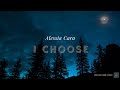 I Choose - Alessia Cara (Lyrics) 🤔