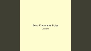 Echo Fragments Pulse