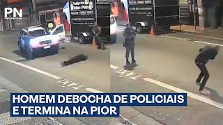 Homem zomba de policiais e se dá mal