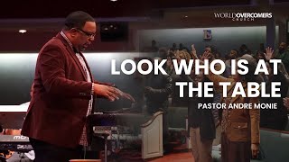 Look Who Is At The Table - Pastor Andre Monie