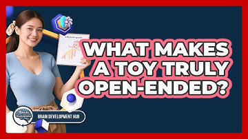 What Makes A Toy Truly Open-Ended?