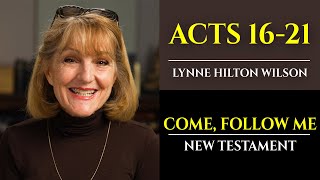 Acts 16-21: New Testament with Lynne Wilson (Come, Follow Me)