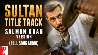 Video thumbnail of "Audio | Sultan Title Track - Salman Khan Version | Full Song | Sultan | Vishal and Shekhar | Irshad"