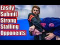 The easiest way to submit strong stalling opponents