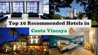 Top 10 Recommended Hotels In Costa Vizcaya Best Hotels In Costa Vizcaya