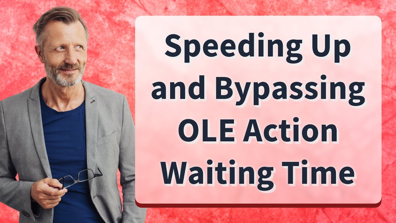 Speeding Up and Bypassing OLE Action Waiting Time