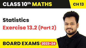 Statistics - Exercise 13.2 (Part 2) | Class 10 Maths Chapter 13