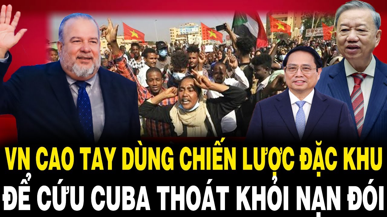 VN CAO TAY Dùng Chiến Lược ĐẶC KHU Để CỨU Cuba Thoát Khỏi NẠN ĐÓI