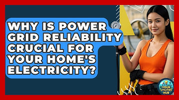 Why Is Power Grid Reliability Crucial For Your Home