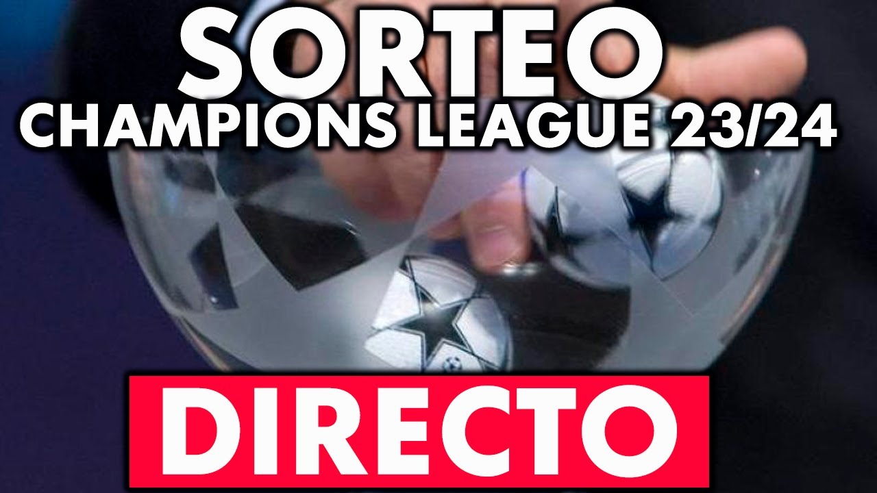 🔴 EN DIRECTO | SORTEO UEFA CHAMPIONS LEAGUE 2023/24 EN VIVO - YouTube