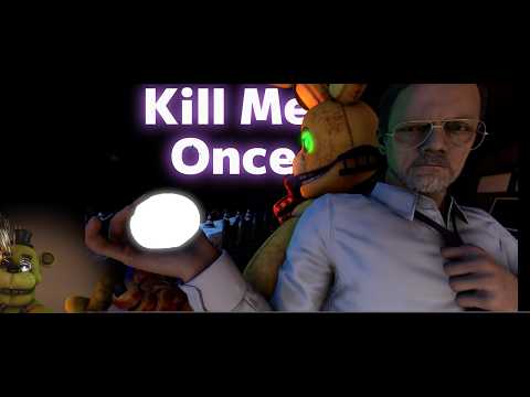Kill me once  ▶ FNAF Wlliam Afton song