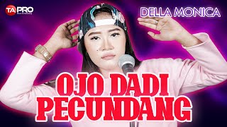 Della Monica - Ojo Dadi Pecundang - Koplo Version -   