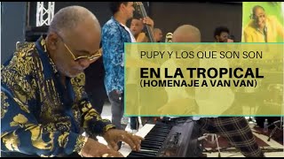 Pupy & los que Son Son - HOMENAJE A VAN VAN EN LA TROPICAL (En Concierto)