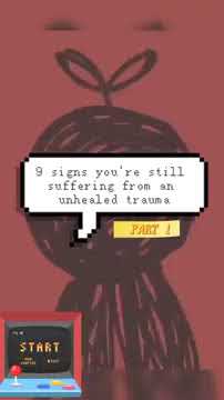 9 Signs You Have Unhealed Trauma (PART 1)