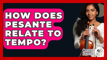 How Does Pesante Relate To Tempo? - Classical Serenade