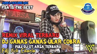 OT ARSA HOUSE MIX REMIX VIRAL TERBARU❗FDJ YULI CHARLA❗GANAS GANAS ULAR COBRA BAGAI ORANG TERBUANG