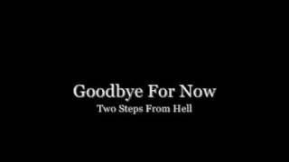 Goodbye For Now - Two Steps From Hell