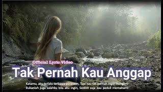 Tak Pernah Kau Anggap    Lirik