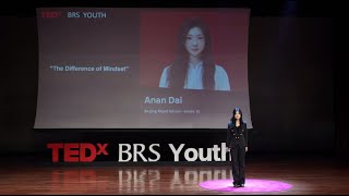 The Differences of Mindset | Anan Dai | TEDxBRS Youth