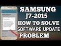 Samsung Galaxy J7 2015 How To Solve Software Update Problem