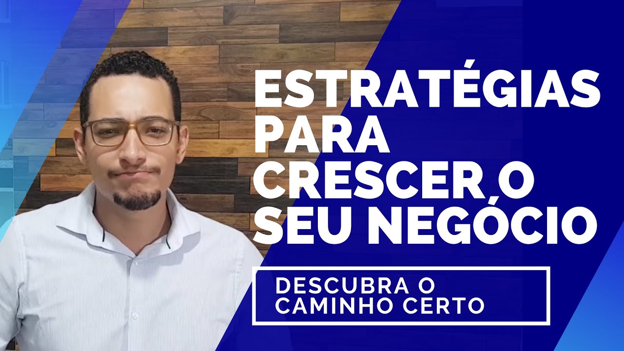 Estratégias Para Crescer O Seu Negócio - YouTube