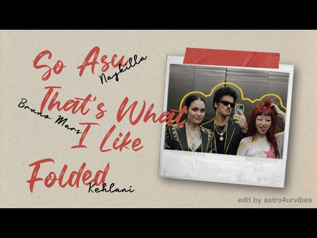 Naykilla, Bruno Mars, Kehlani - So Asu X That’s What I Like X Folded (Audio)