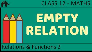 Maths Relations & Functions part 2 ( Empty Relation) CBSE class 12 Mathematics Guide