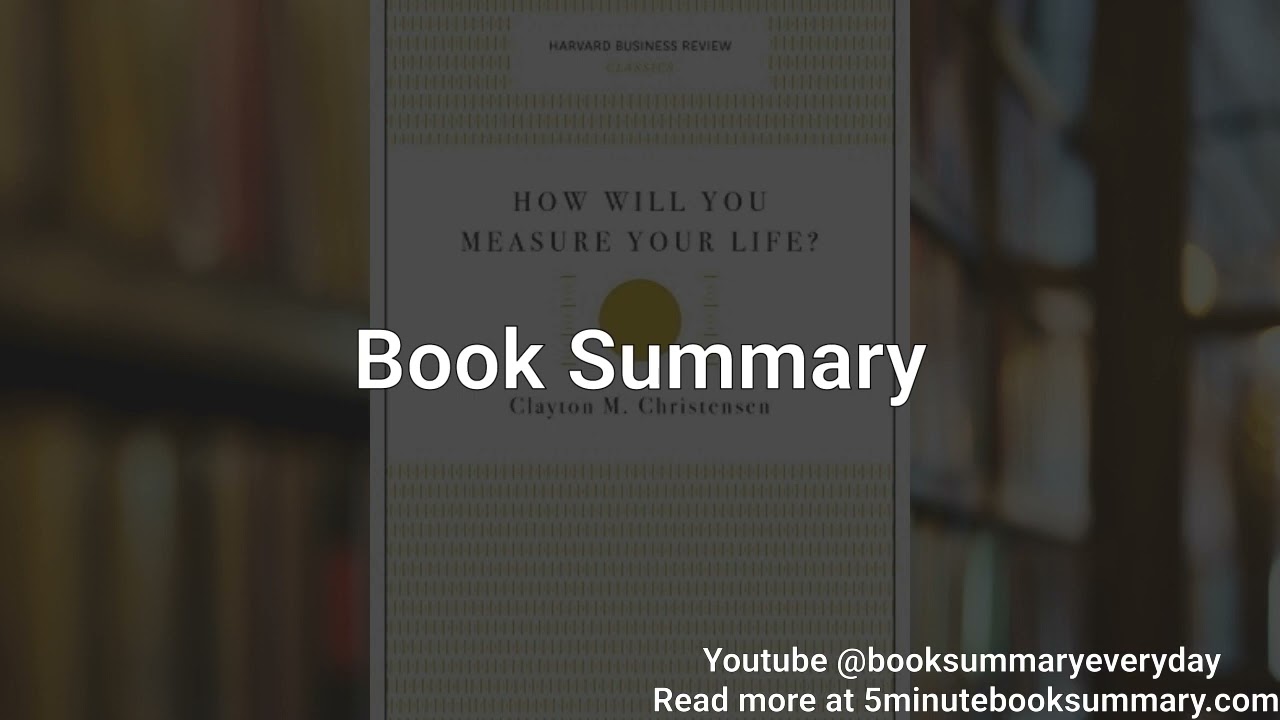 How Will You Measure Your Life? - Book Summary and Review