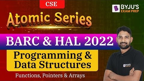 Functions, Pointers & Arrays | Programming & Data Structures | BARC & HAL | Computer Science (CSE )