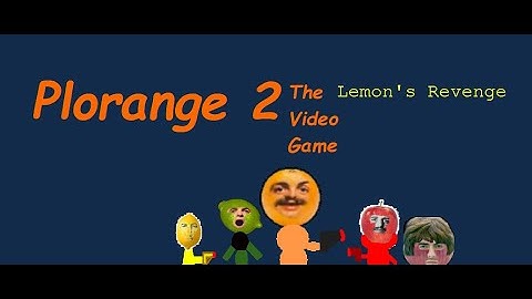 Plorange 2 The Video Game - Lemon