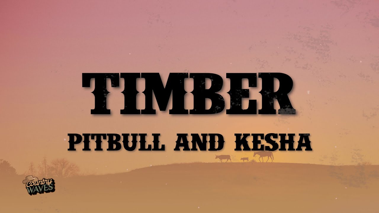 Pitbull - Timber (Lyrics) ft. Ke$ha Pitbull - Timber (Lyrics) ft. Ke$ha