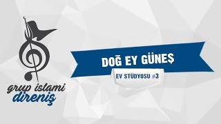 Grup İslami Direniş - Doğ Ey Güneş | Ev Stüdyosu #3 Resimi