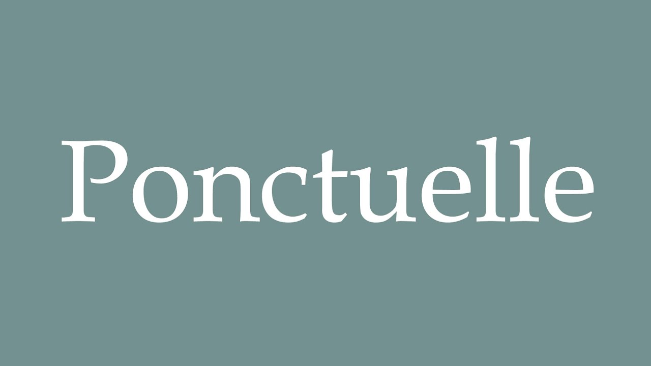 How to Pronounce ''Ponctuelle'' (Punctual) Correctly in French
