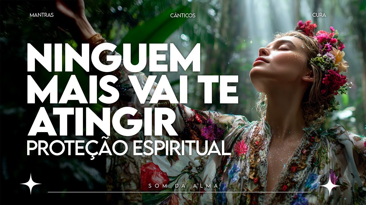 🔮 Canto de Proteção Espiritual | Elimine Inveja e Energia Negativa