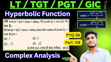 L- 8 | Hyperbolic Function | Complex Analysis for LT grade |TGT | PGT | GIC | 36 -PYQ | VK Maths