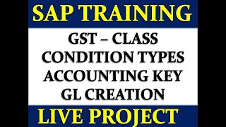 GST FIRST CLASS | CONDITION TYPE | ACCOUNTING KEY | GL CREATION |LIVE PROJECT CREATION |