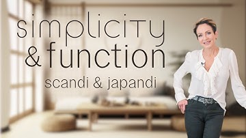 Simplicity and Function in Home Design: Why Scandinavian & Japandi Design Styles Are So Popular