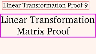 Linear Transformation Proof 9