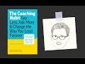 THE COACHING HABIT by Michael Bungay Stanier | Core Message