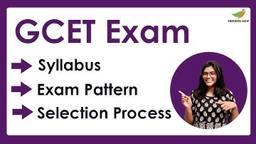 GCET Syllabus & Exam Pattern 2022-2023 | GCET Maths, Physics, Chemistry Topic Wise Syllabus