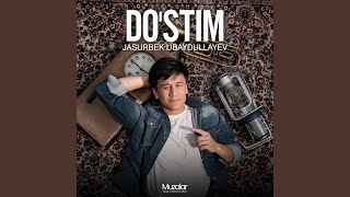 Do'stim - Jasurbek Ubaydullayev
