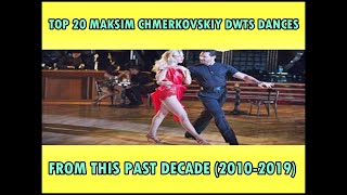 MAKSIM CHMERKOVSKIY | TOP 20 DWTS DANCES FROM THIS PAST DECADE (2010-2019)