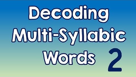 Decoding Multi-Syllabic Words episode 2 (revised)