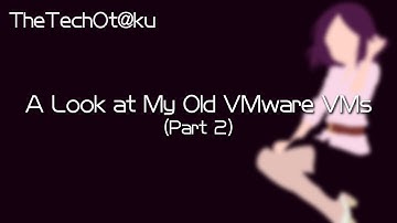A Look at My Old VMware Virtual Machines (Part 2)