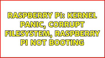 Raspberry Pi: Kernel panic, corrupt filesystem, Raspberry Pi not booting (2 Solutions!!)